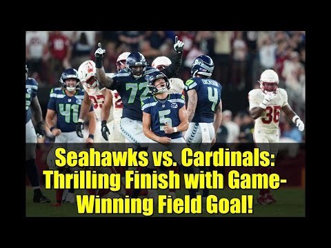Seahawks vs. Cardinals: Thrilling Finish with Game-Winning Field Goal!