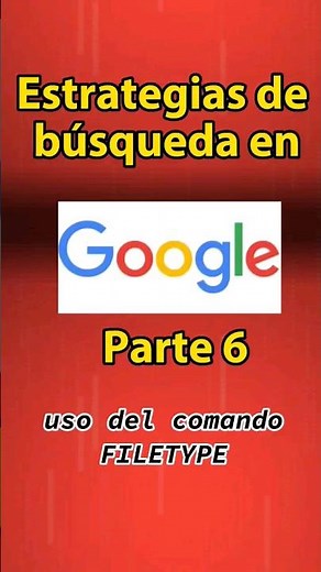 Estrategias de búsqueda en Google. Parte 6, uso del comando FILETYPE