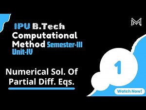 Numerical Sol. Of Partial Diff, Eqs. | Sem-III | Unit-4 | Part -1 | IPU