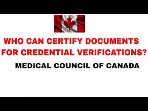WHO CAN CERTIFY DOCUMENTS /MEDICAL CREDENTIAL VERIFICATION PROCESS CANADA/MCC/PHYSICIANSAPPLY.CA/IMG