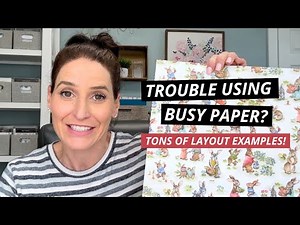 5 Foolproof Ways to Use Busy Paper for Scrapbooking