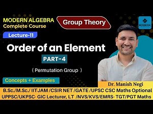 Lec- 11: Order of an element Part-4 | Group Thoery | Modern Algebra | By Dr. Manish Negi