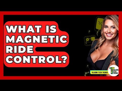 What Is Magnetic Ride Control? - Talking Tech Trends