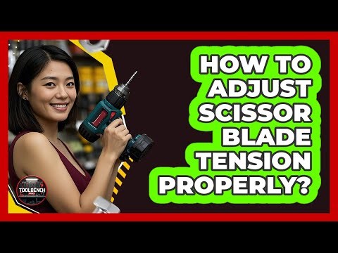 How To Adjust Scissor Blade Tension Properly?