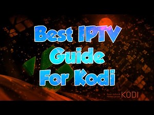 Best IPTV Guide For Kodi | Adds 6 More Live TV Addons