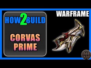 Corvas Prime - How to Build & Gameplay - Warframe