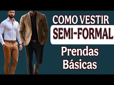 Fashionable Man | HOW TO DRESS SEMIFORMAL? WHAT ARE THE BASIC ITEMS TO ACHIEVE IT?