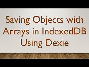 Saving Objects with Arrays in IndexedDB Using Dexie