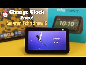 Amazon Echo Show 5: How to Change Clock Faces!