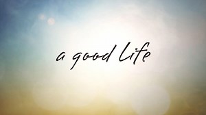 A Good Life | A Good Life