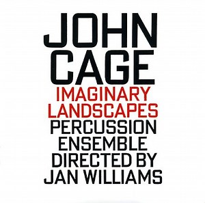 John Cage, Percussion Ensemble Directed By Jan Williams - Imaginary Landscapes