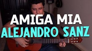 Amiga mia - Alejandro Sanz - Tutorial en Guitarra! | Luis Alonzo
