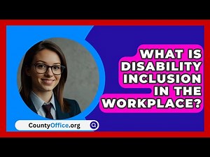 What Is Disability Inclusion In The Workplace? - CountyOffice.org