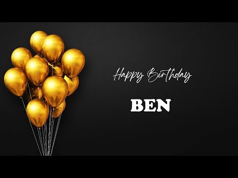 BEN Happy Birthday Song – Happy Birthday BEN