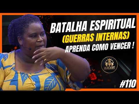 PRA. JAQUELINE - BATALHA ESPIRITUAL (GUERRAS INTERNAS) -GJCAST - EPISÓDIO #110- (RONY/ MAICON DARWE)