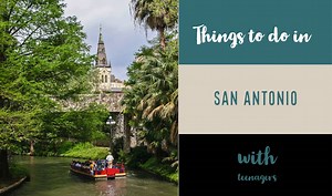 35 things to do in San Antonio with teenagers