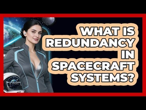 What Is Redundancy In Spacecraft Systems? - Warriors In Space