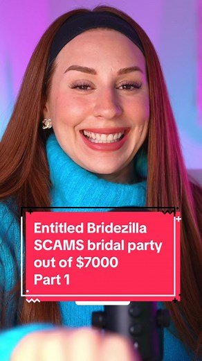 Entitled Bridezilla SCAMS bridal party out of $7000 Part 1 #bride #bridezilla #weddingtiktok #wedding #bachelorette #redditstories #redditreadings