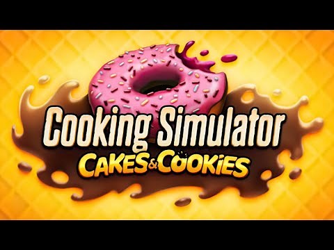 Cooking Simulator - Cakes and Cookies (DLC) ★ GamePlay ★ Ultra Settings