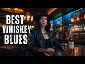 Best Whiskey Blues Songs 🎸🍷 Whiskey Music Playlist for 2025