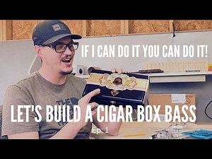 Let's Build a Cigar Box Bass Guitar Ep: 1