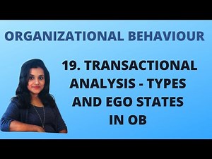 19. Transactional Analysis - Types and Ego States |OB|
