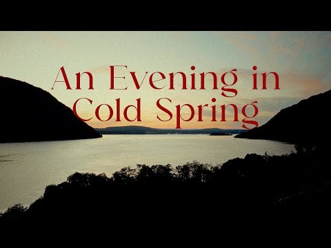 An Evening in Cold Spring - A Video Diary