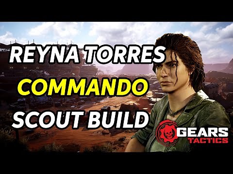 Gears Tactics - Reyna Torres (Scout Commando Build)