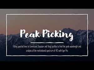 Ch 23 & 25 Lab Video: Peak Picking: Fitting spectral lineshapes and peak center determination