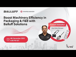Webinar - Boost Machinery Efficiency in Packaging & F&B with Balluff Solutions