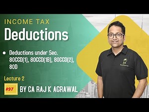 #97 Deductions | Deductions under Sec. 80CCD(1), 80CCD(1B), 80CCD(2), 80D | CA Raj K Agrawal