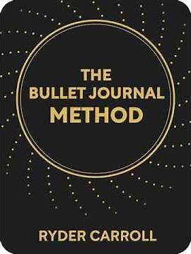 The Bullet Journal Method by Ryder Carroll | Summary