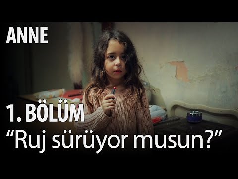 Anne - 1. Bölüm - "Ruj sürüyor musun?"