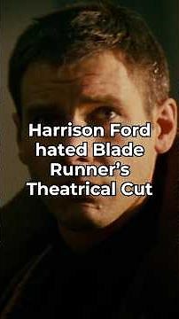 Harrison Ford hated Blade Runner’s Theatrical Cut