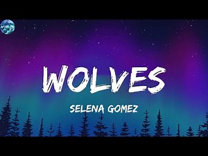 Selena Gomez - Wolves (Lyrics)