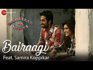 Bairaagi feat. Samira Koppikar | Bareilly Ki Barfi | Kriti, Ayushmann & Rajkummar