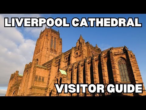 Liverpool Cathedral Visitor Guide - Explore the UK's Largest Cathedral