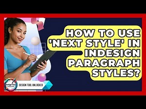 How To Use 'Next Style' In InDesign Paragraph Styles? - Design Tool Unlocked