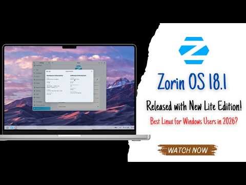 Zorin OS 18.1 Released with New Lite Edition! Best Linux for Windows Users in 2026?