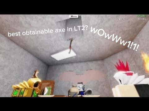 Best axe in LT2 roblox?? (Tutorial)
