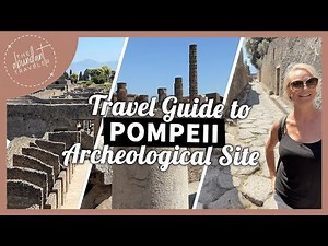 Travel Guide to Pompeii Archeological Site | What to See in Italy’s Roman Ruins