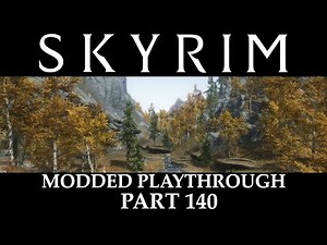 Skyrim Modded Playthrough - Part 140