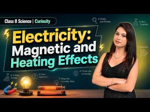 Class 8 Science Chapter 4 | Electricity: Magnetic and Heating Effects | One-Shot | NCERT Curiosity