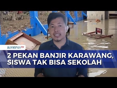 Banjir Rendam Karawang Selama 2 Pekan, Fasilitas Sekolah Rusak | SAPA MALAM