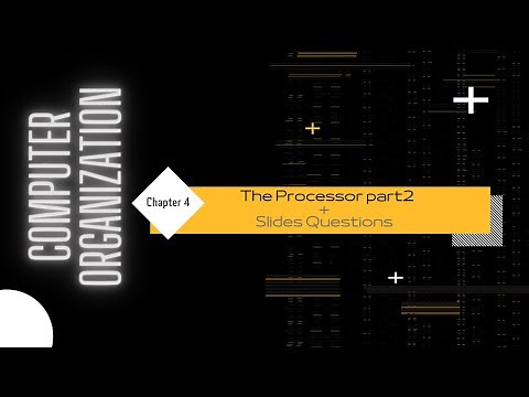 Computer Organization | Chapter 4 | The Processor pt.2 + Slides Questions