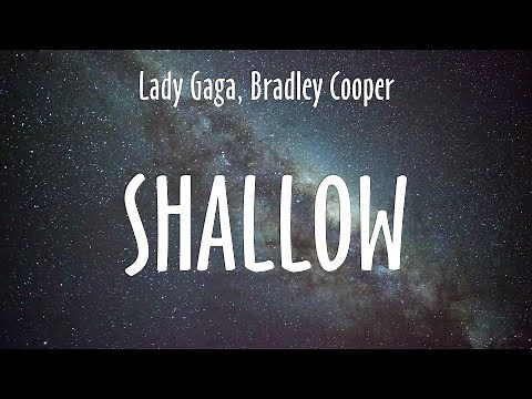 Lady Gaga, Bradley Cooper ~ Shallow # lyrics