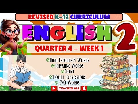 GRADE 2 ENGLISH 2 QUARTER 4 WEEK 1 REVISED K-12 - HIGH FREQUENCY WORDS, RHYMING WORDS, CHANT....