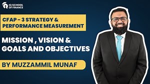 CFAP 03 SPM by Muzzammil Munaf | Mission , Vision & Goals and Objectives | IQ School of Finance