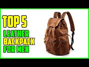 TOP 5 Best Leather Backpack for Men 2025