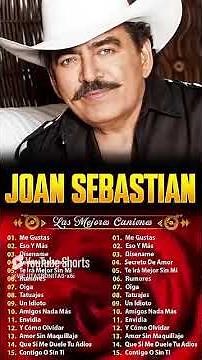 JOAN SEBASTIAN VIEJITAS CANCIONES BALADAS ROMANTICAS JOAN SEBASTIAN GRANDES ÉXITOS #shots #musica